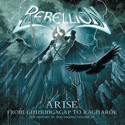 Rebellion: "Arise: From Ginnungagap To Ragnarok – History Of The Vikings Volume III" – 2009